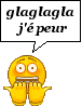 gla gla jé peur